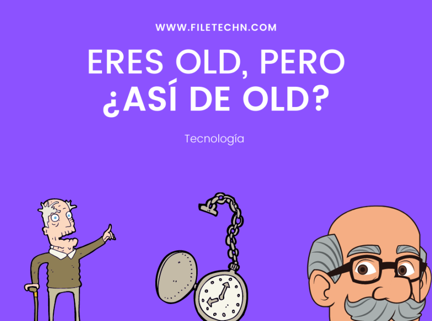 Eres old pero así de old